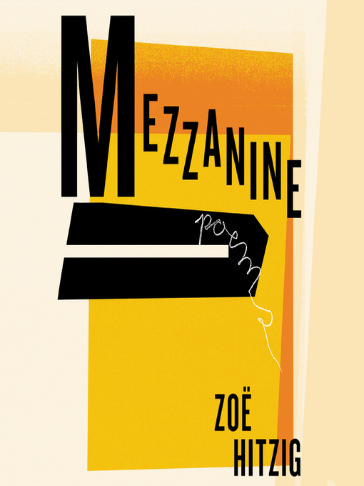Title details for Mezzanine by Zoe Hitzig - Wait list